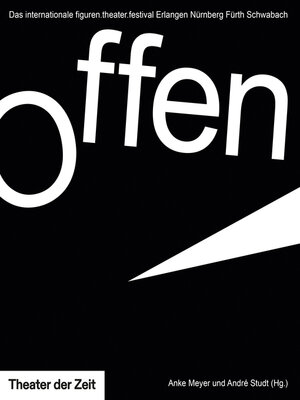 cover image of Offen! Das internationale figuren.theater.festival